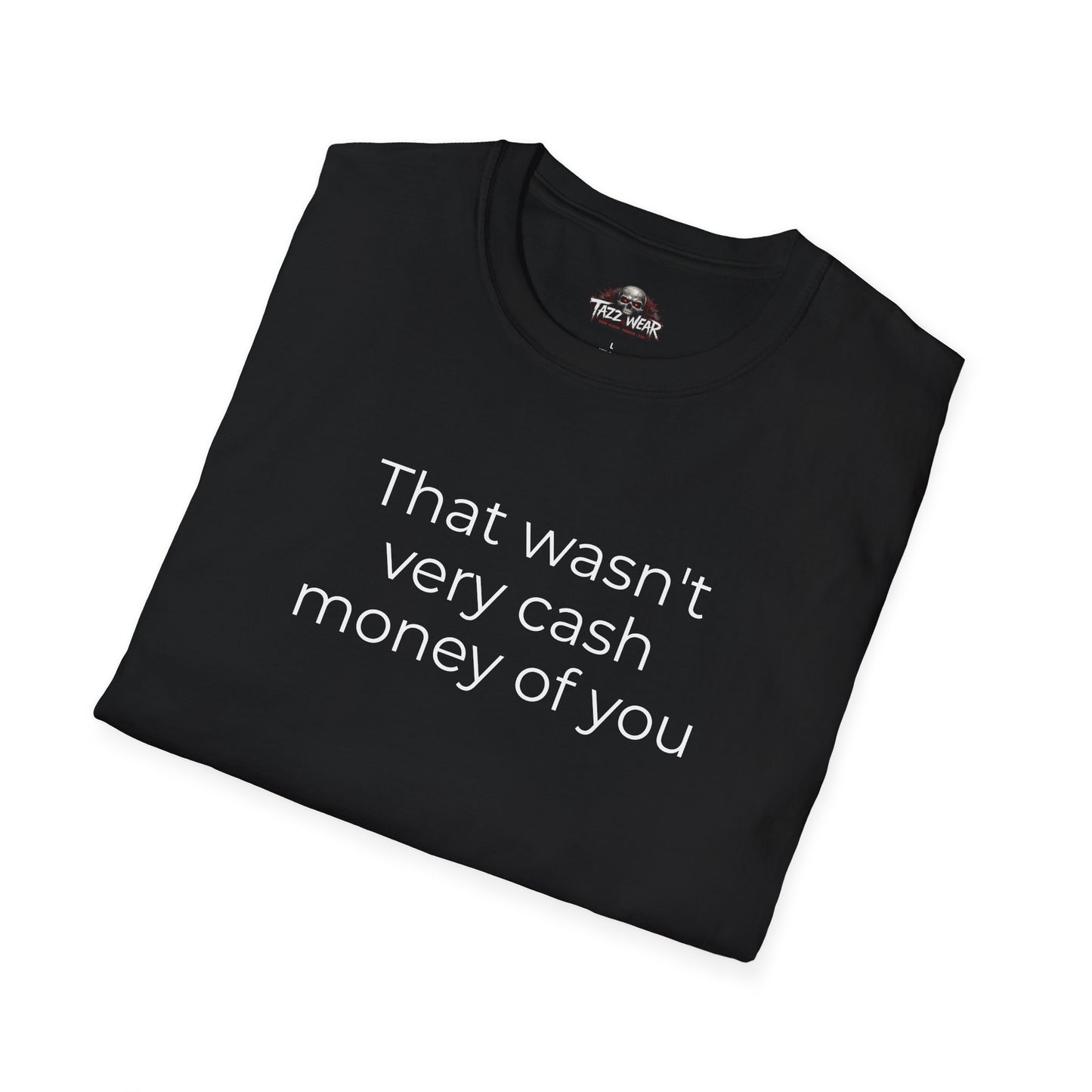 Tazz Wear - C6.16 That wasn’t very cash money of you