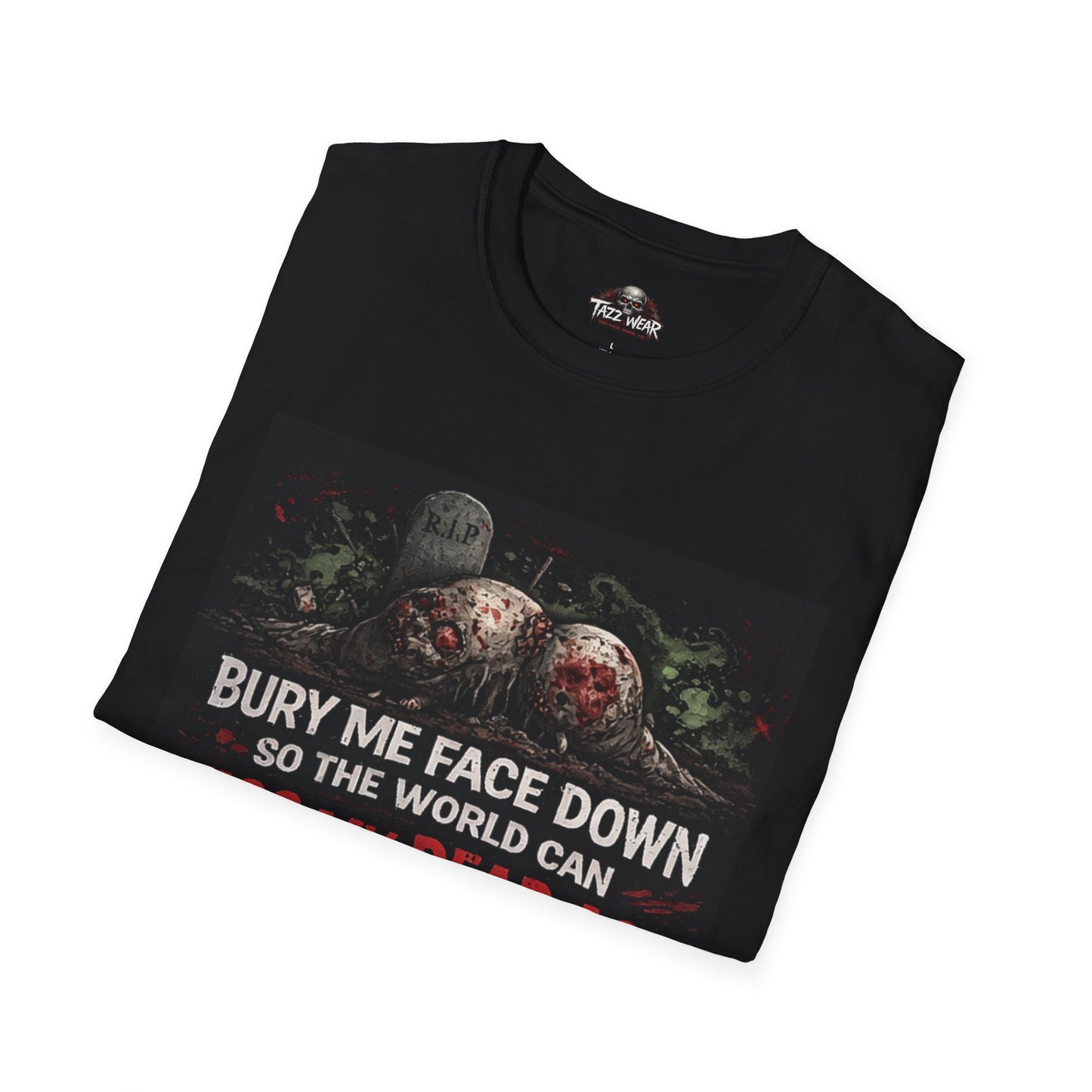 Tazz Wear - C7.I14 Bury Me Face Down So the World Can Kiss My Dead Ass
