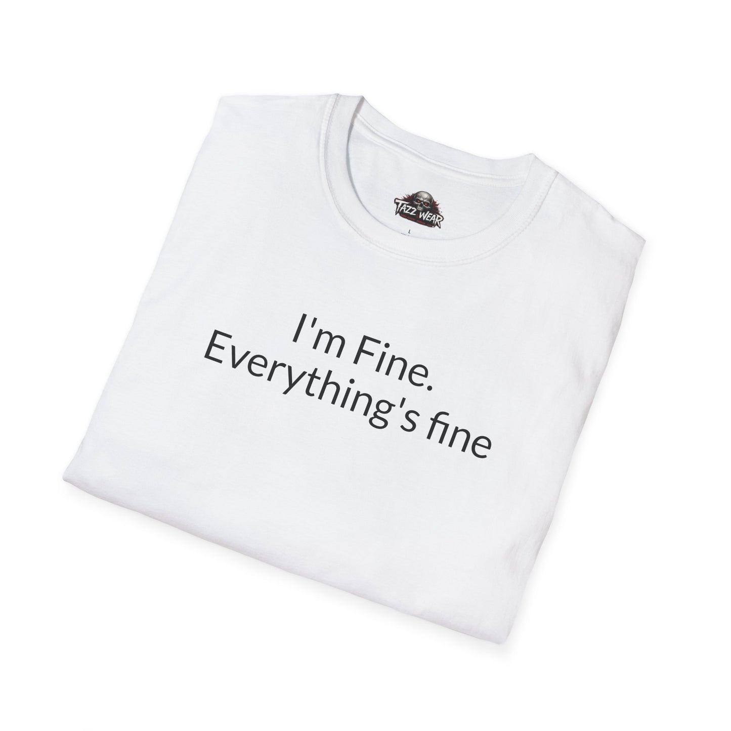 Tazz Wear - C6.15 I'm Fine Everything's fine