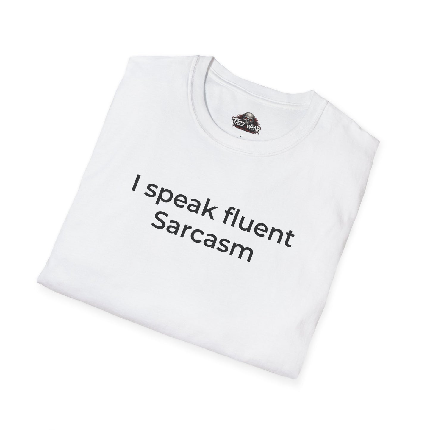 Tazz Wear - C6.8 I Speak Fluent Sarcasm