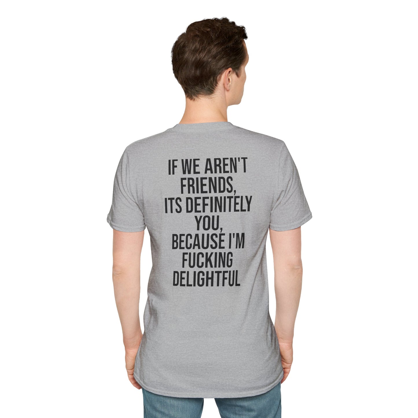 Tazz Wear - C7 If we aren't friends, its definitely you, because I'm fucking delightful