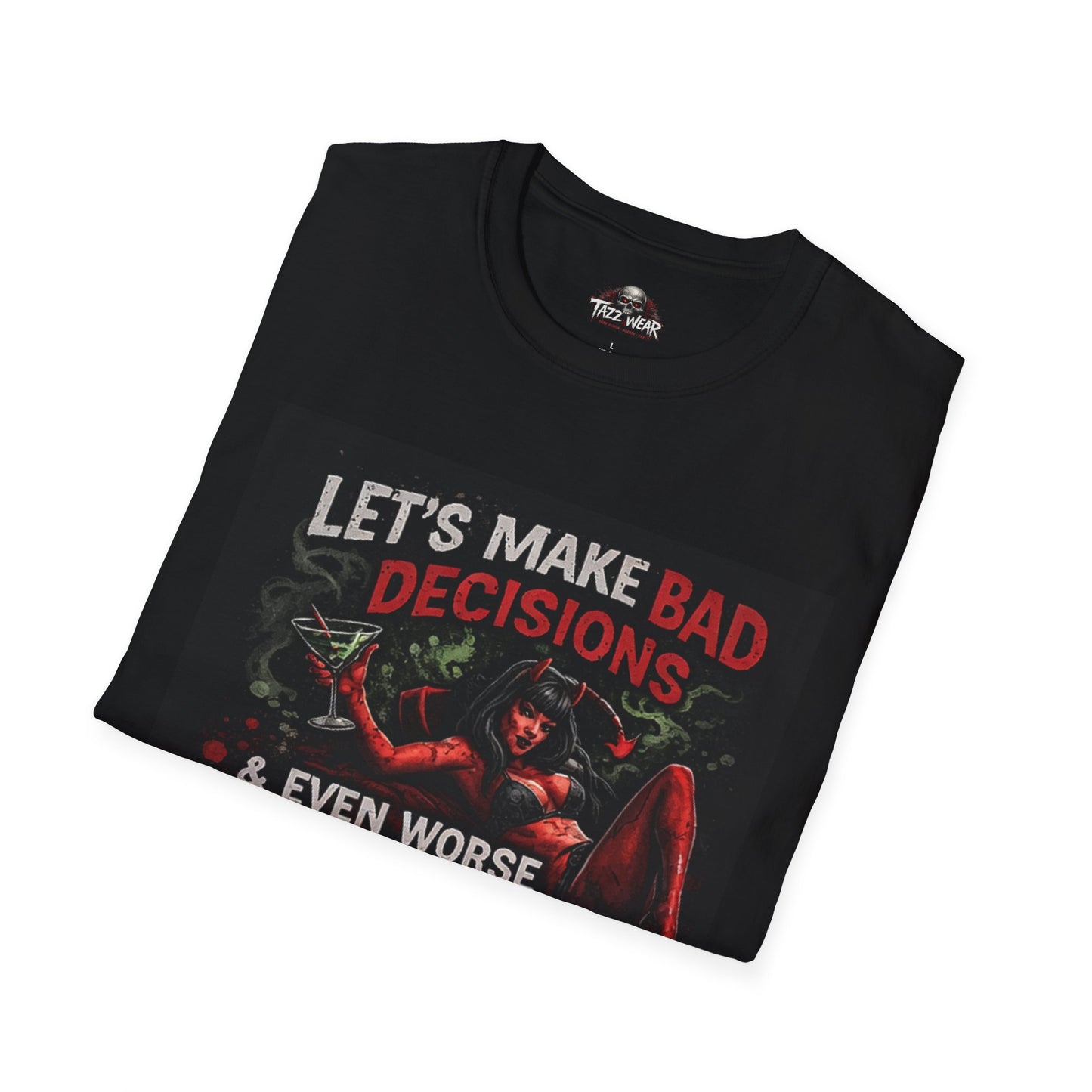Tazz Wear - C7.I13 Let's Make Bad Decisions & Even Worse Eye Contact