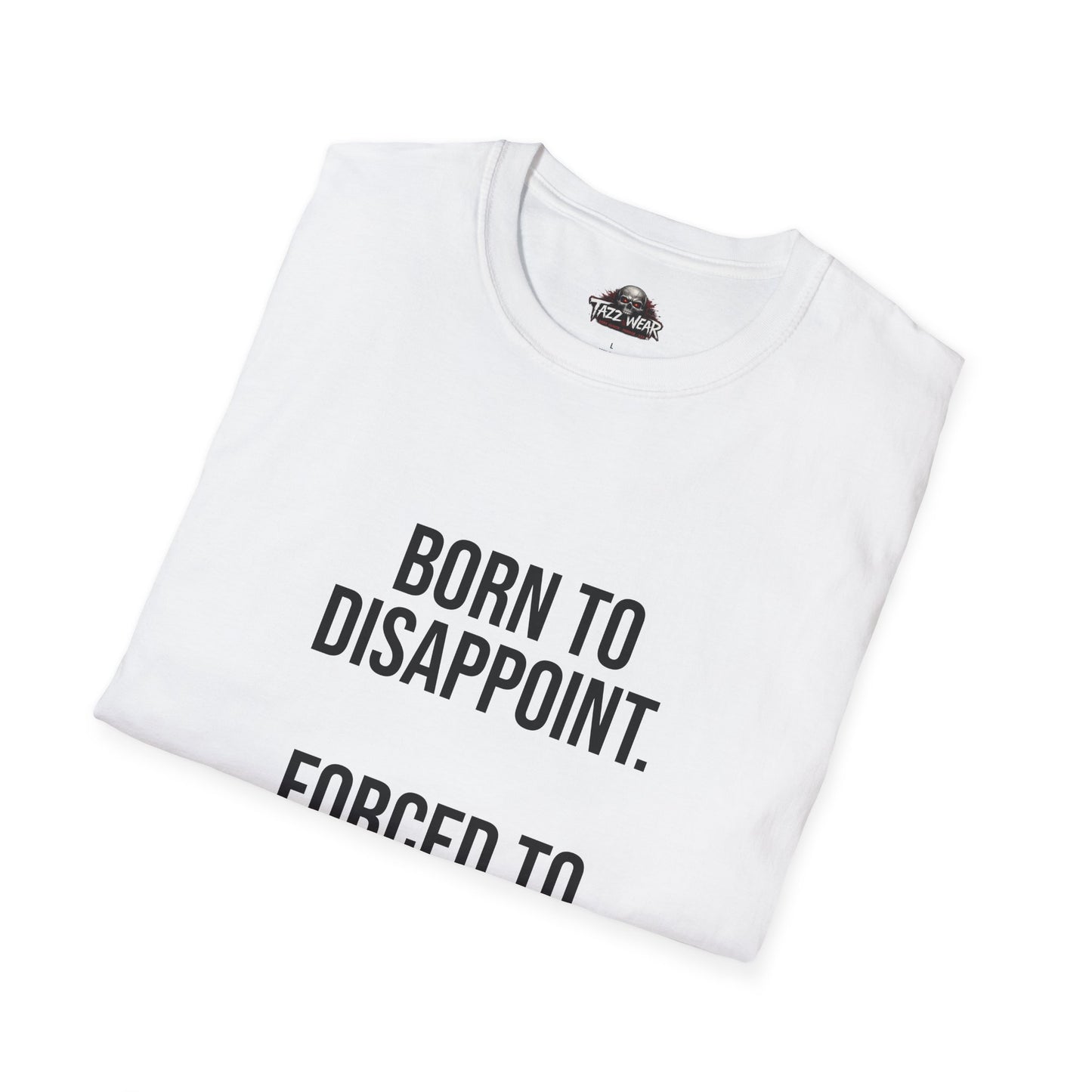 Tazz Wear - C4.6 Born to Disappoint Forced to Socialize