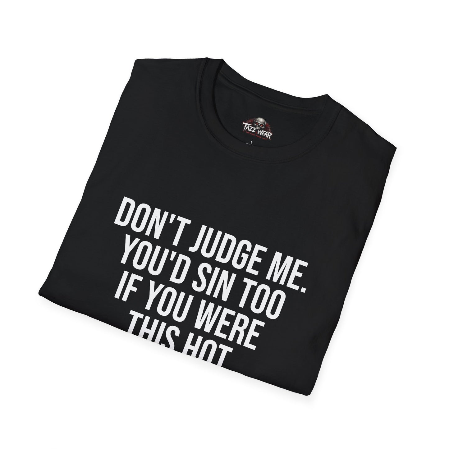 Tazz Wear - C4.5 Dont judge me, You'd sin too if you were this hot and dead inside