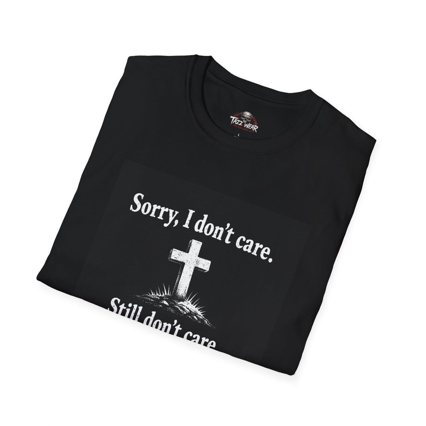 Tazz Wear C7.I08 Sorry I Don’t Care
