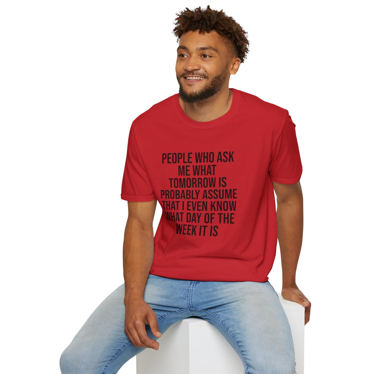 Tazz Wear - C7 People who ask me what tomorrow is, probably assume that i even know what day of the week it is
