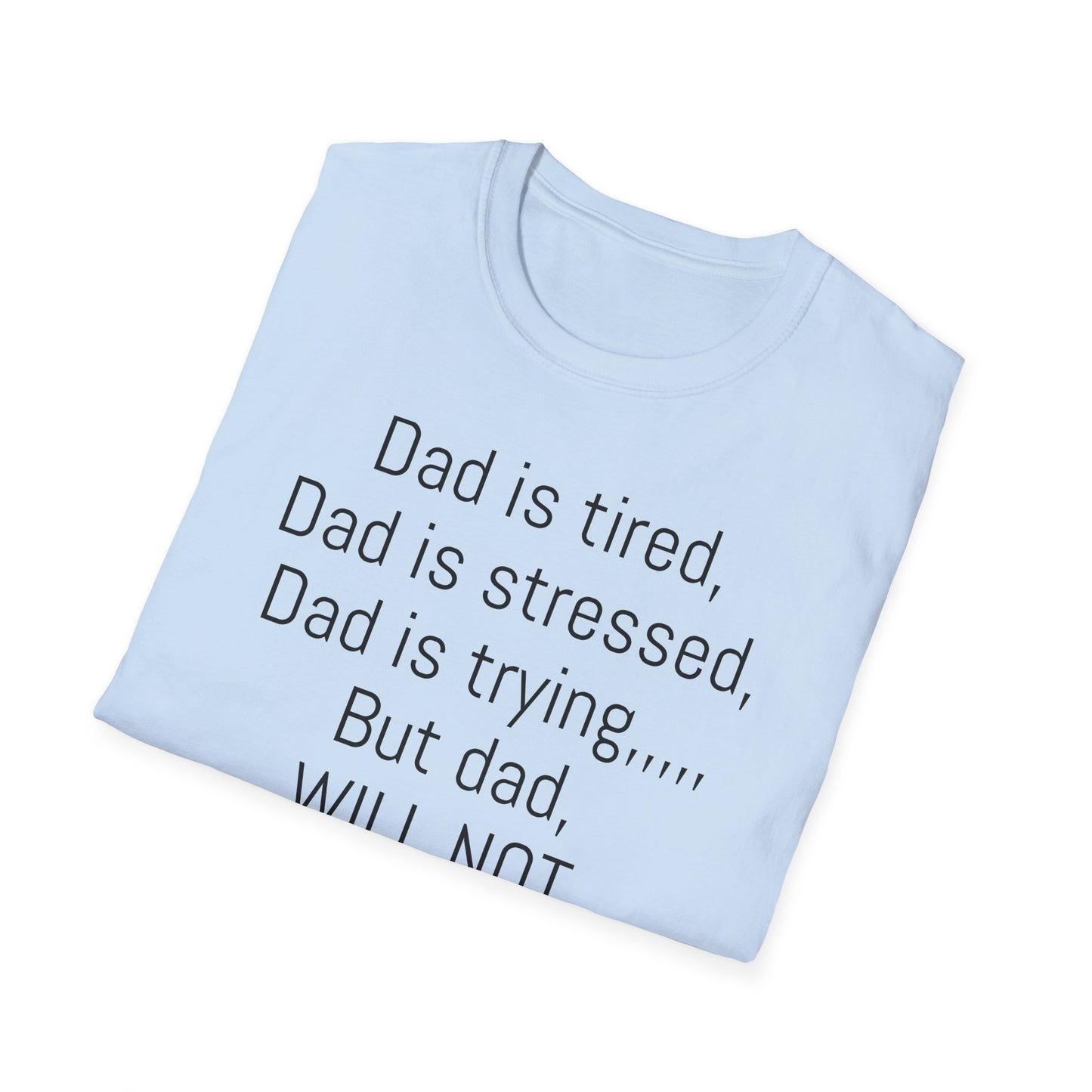 Tazz Wear - C7 Dad is tired, dad is stressed, dad is trying, but dad will not give up