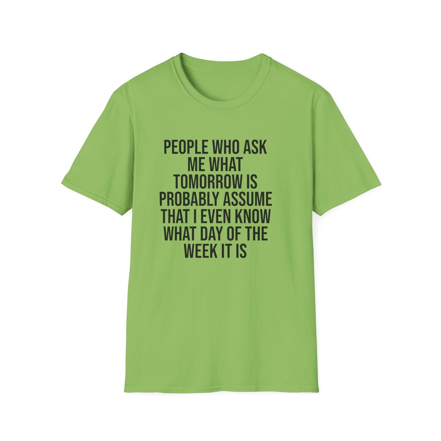 Tazz Wear - C7 People who ask me what tomorrow is, probably assume that i even know what day of the week it is