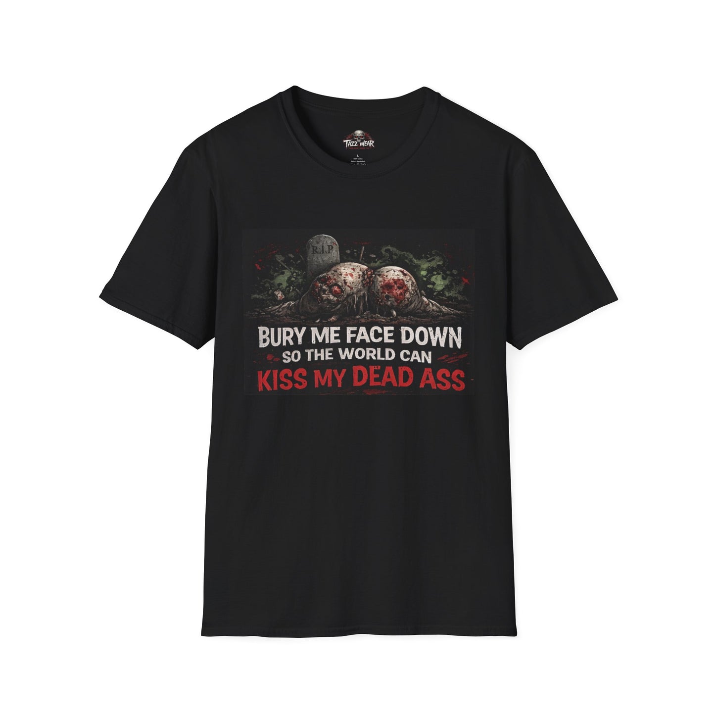Tazz Wear - C7.I14 Bury Me Face Down So the World Can Kiss My Dead Ass