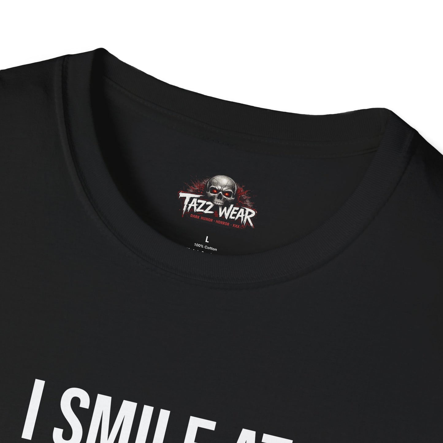 Tazz Wear - C4.10 I smile at funerals to remind people they could be next