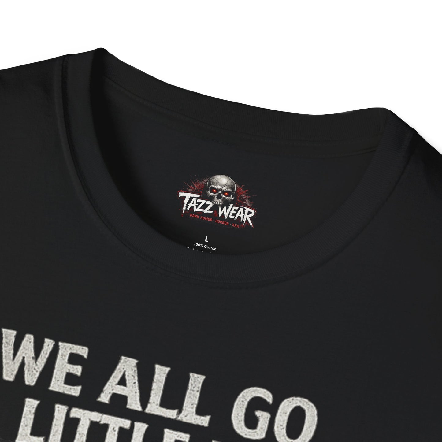 Tazz Wear - C7.I03 We All Go A Little Mad