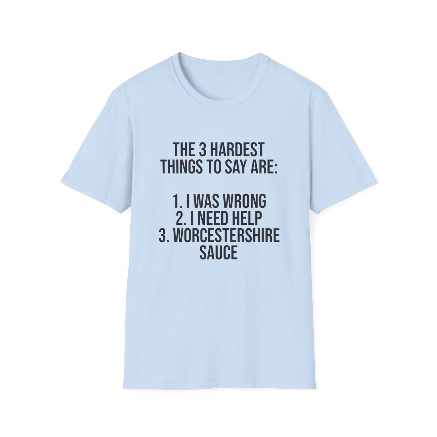 Tazz Wear - C7 The 3 hardest things to say are...1. I was wrong, 2. I need help, 3. Worcestershire Sauce