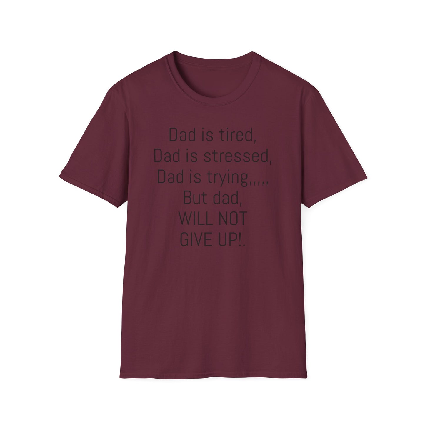 Tazz Wear - C7 Dad is tired, dad is stressed, dad is trying, but dad will not give up
