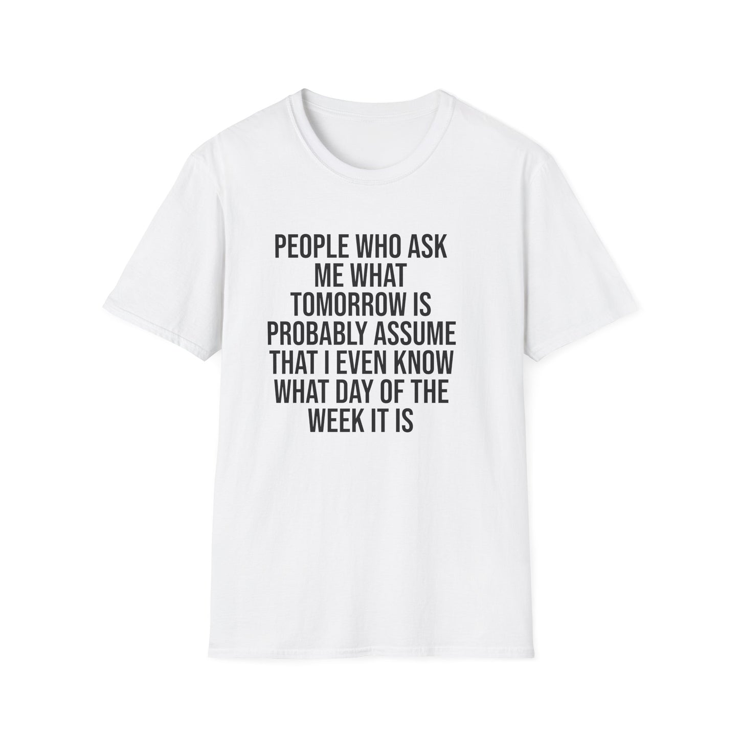 Tazz Wear - C7 People who ask me what tomorrow is, probably assume that i even know what day of the week it is