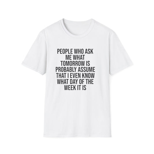 Tazz Wear - C7 People who ask me what tomorrow is, probably assume that i even know what day of the week it is