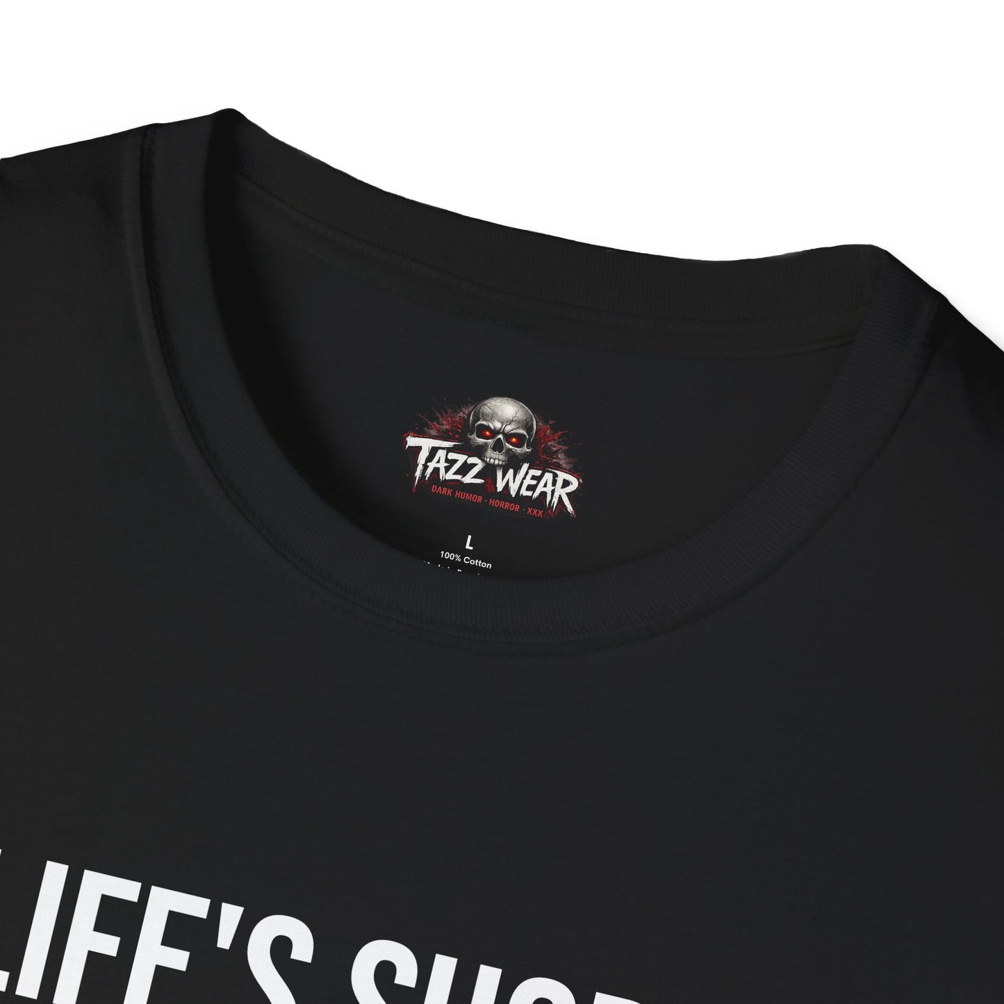 Tazz Wear - C4.1 Lifes short. So am I - but at least im not an orphan