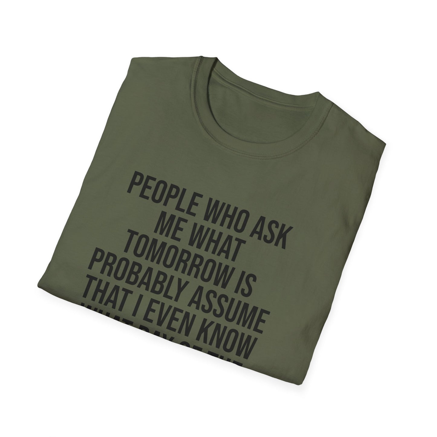 Tazz Wear - C7 People who ask me what tomorrow is, probably assume that i even know what day of the week it is