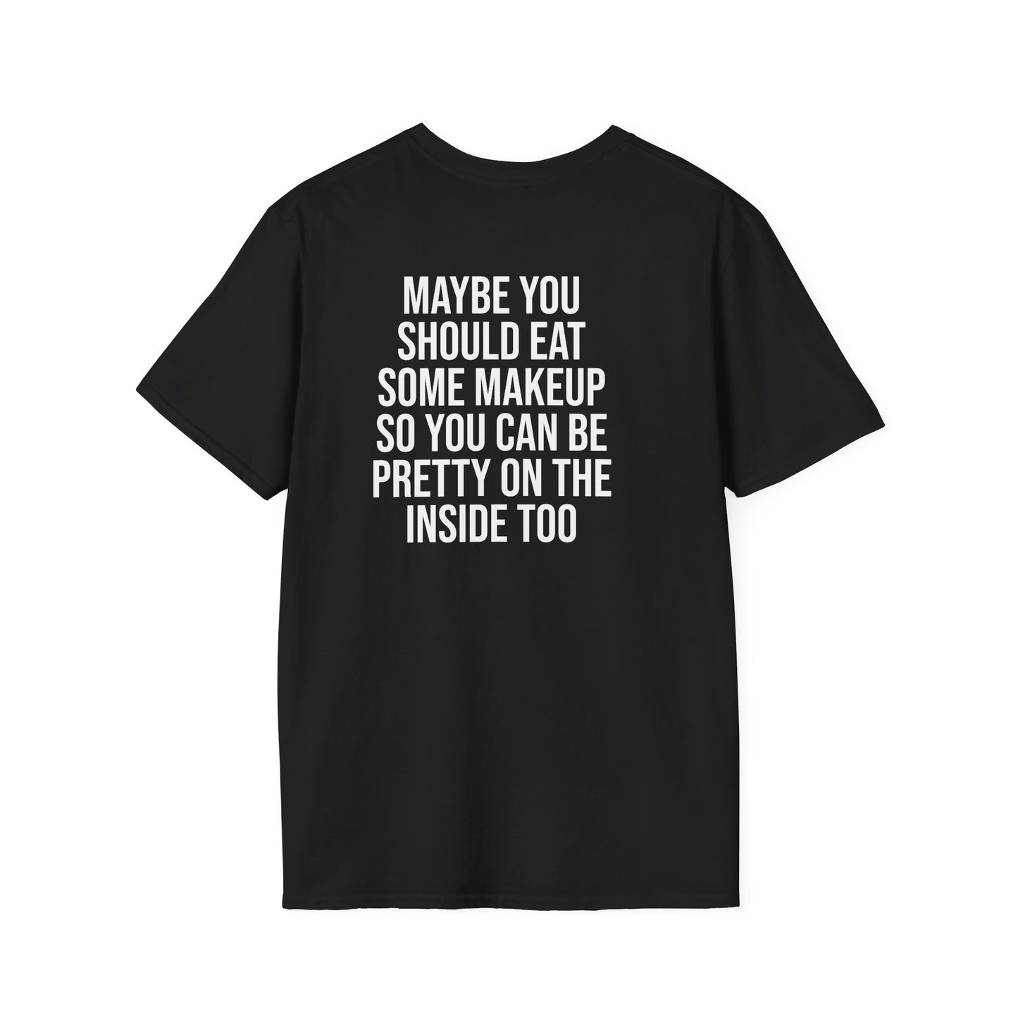 Tazz Wear - C7 Maybe you should eat some makeup, so you can look pretty on the inside too