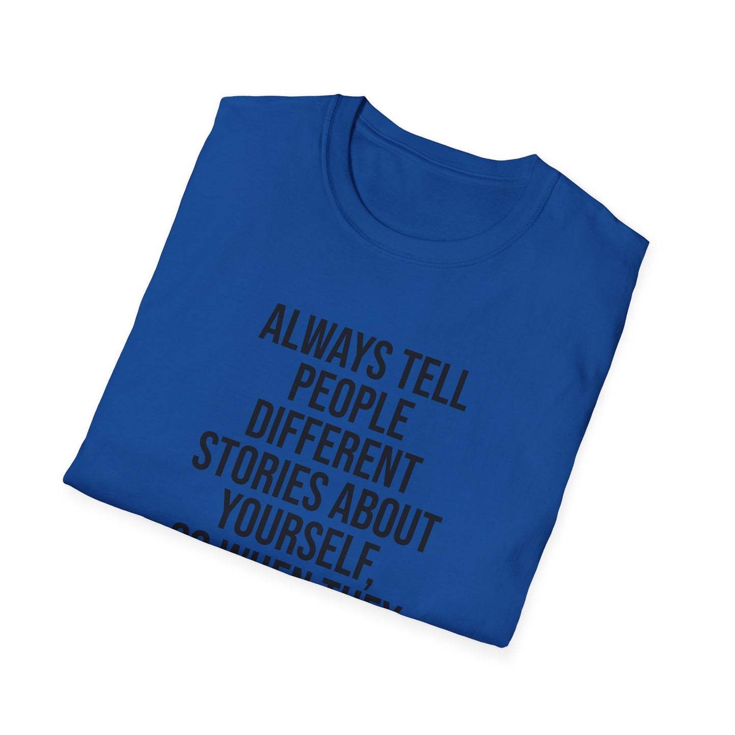 Tazz Wear - C7 Always tell people different stories about yourself, so when they gossip, they will argue