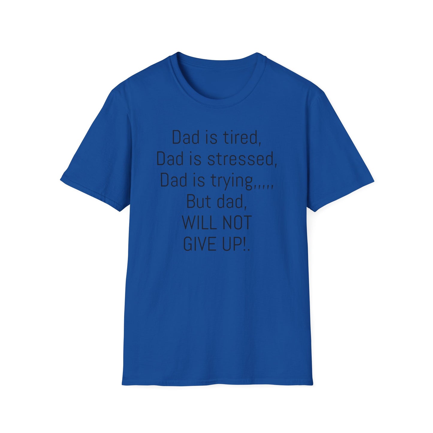 Tazz Wear - C7 Dad is tired, dad is stressed, dad is trying, but dad will not give up
