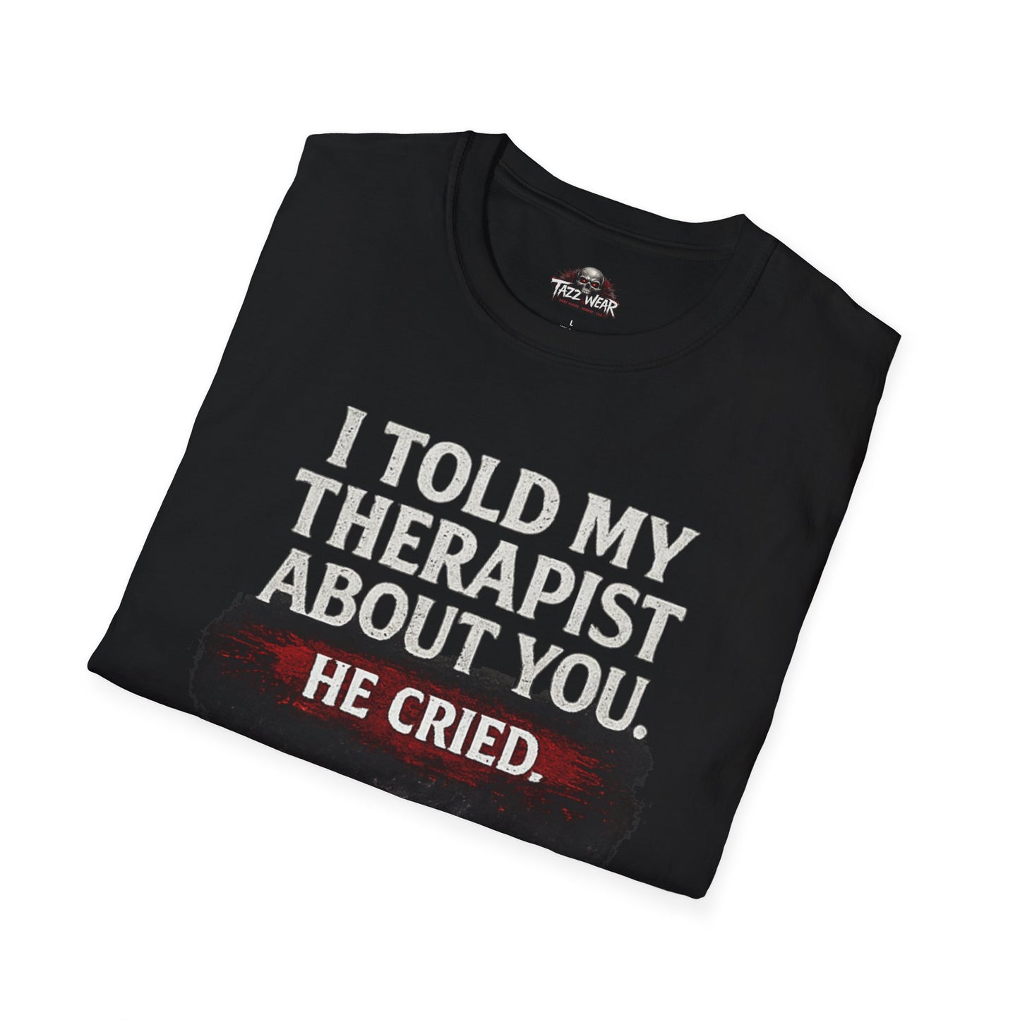 Tazz Wear - C7.I07 I Told My Therapist About You