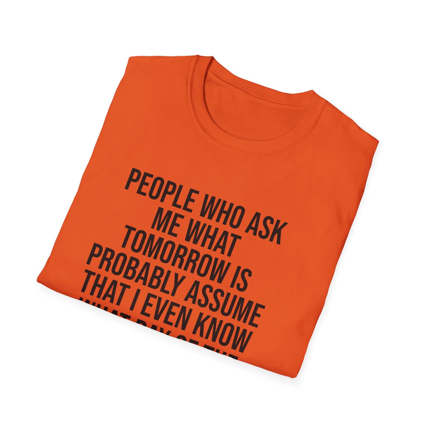 Tazz Wear - C7 People who ask me what tomorrow is, probably assume that i even know what day of the week it is