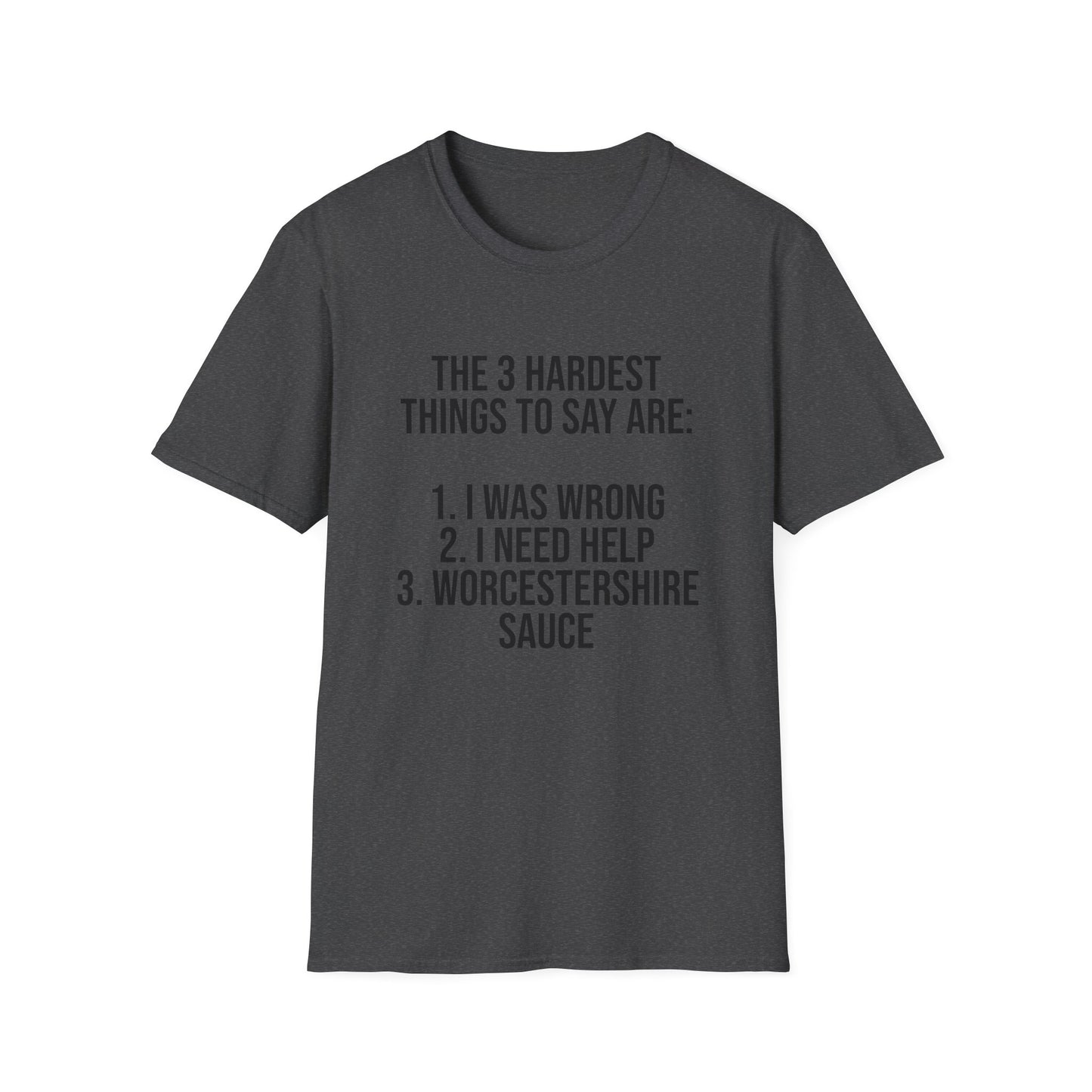 Tazz Wear - C7 The 3 hardest things to say are...1. I was wrong, 2. I need help, 3. Worcestershire Sauce