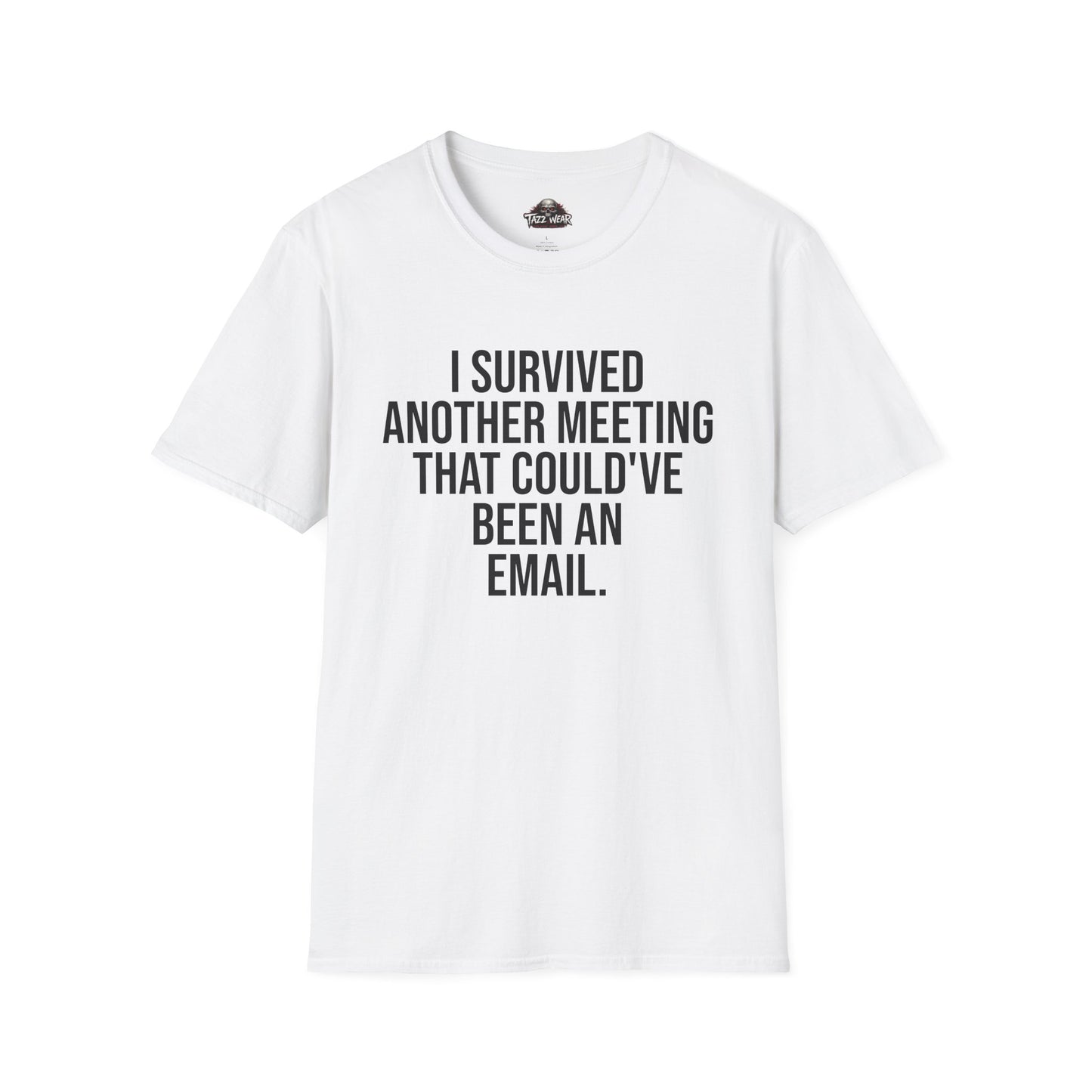 Tazz Wear - C4.18 I Survived Another Meeting That Could've Been An Email