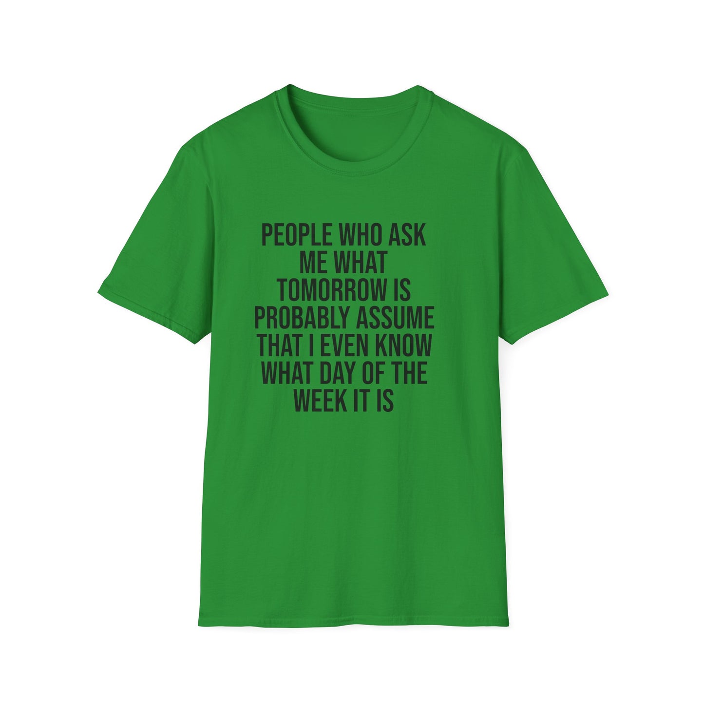 Tazz Wear - C7 People who ask me what tomorrow is, probably assume that i even know what day of the week it is