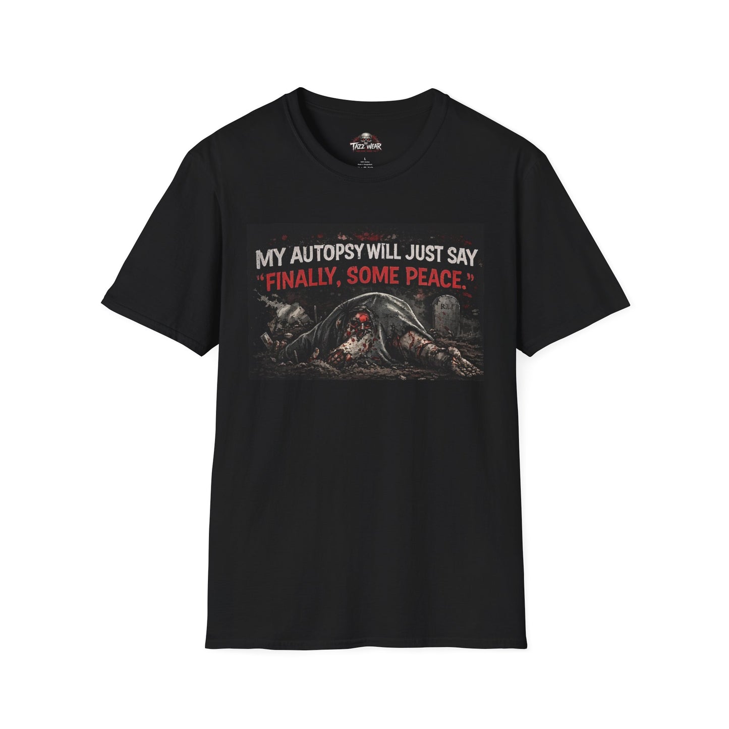 Tazz Wear - C7.I15 My Autopsy Will Just Say Finally Some Peace