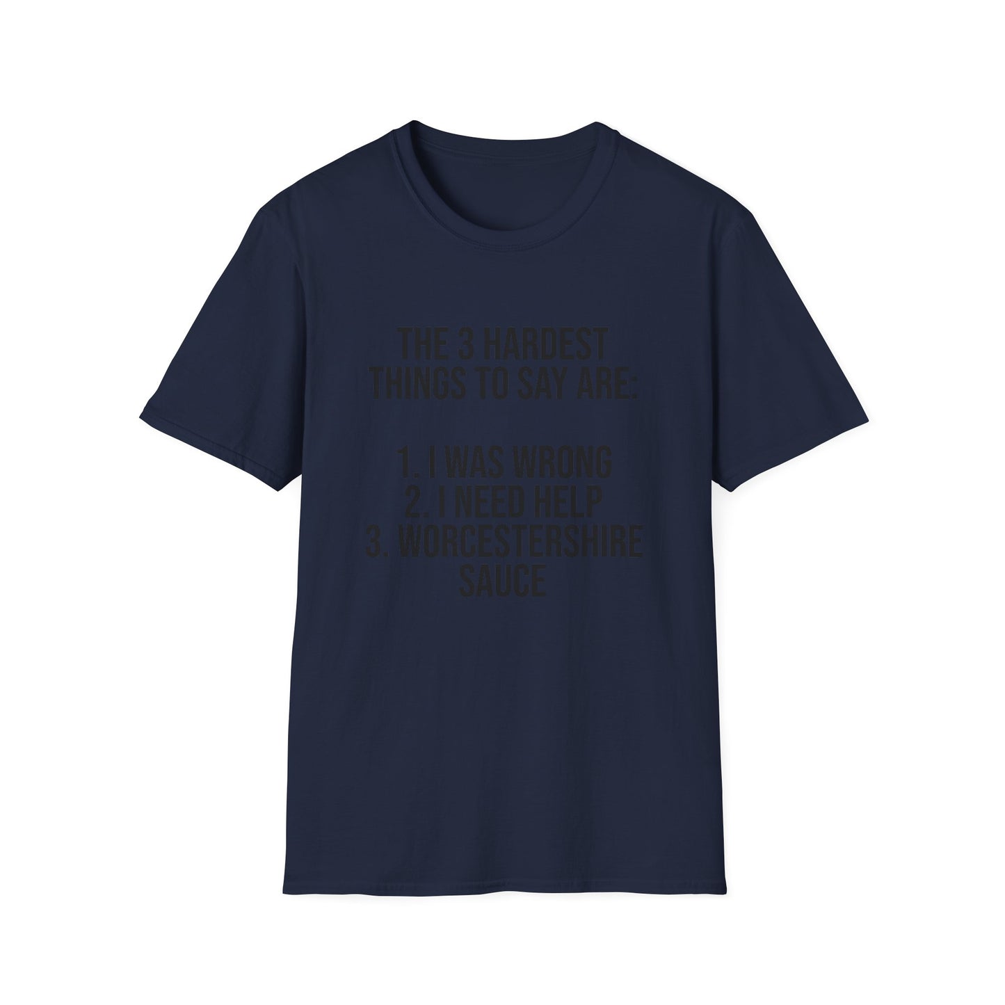 Tazz Wear - C7 The 3 hardest things to say are...1. I was wrong, 2. I need help, 3. Worcestershire Sauce
