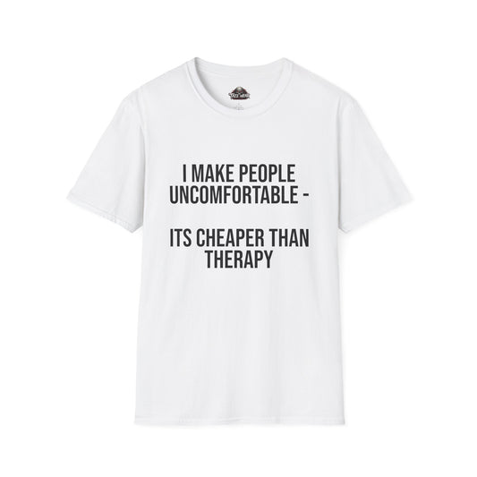 Tazz Wear - C1.03 I Make People Uncomfortable It's Cheaper Than Therapy