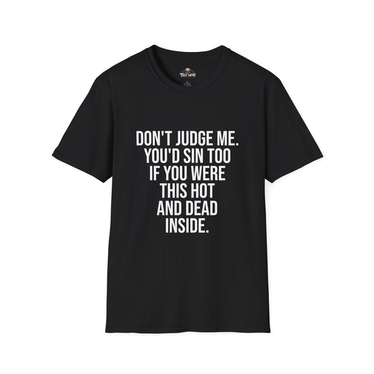 Tazz Wear - C4.5 Dont judge me, You'd sin too if you were this hot and dead inside