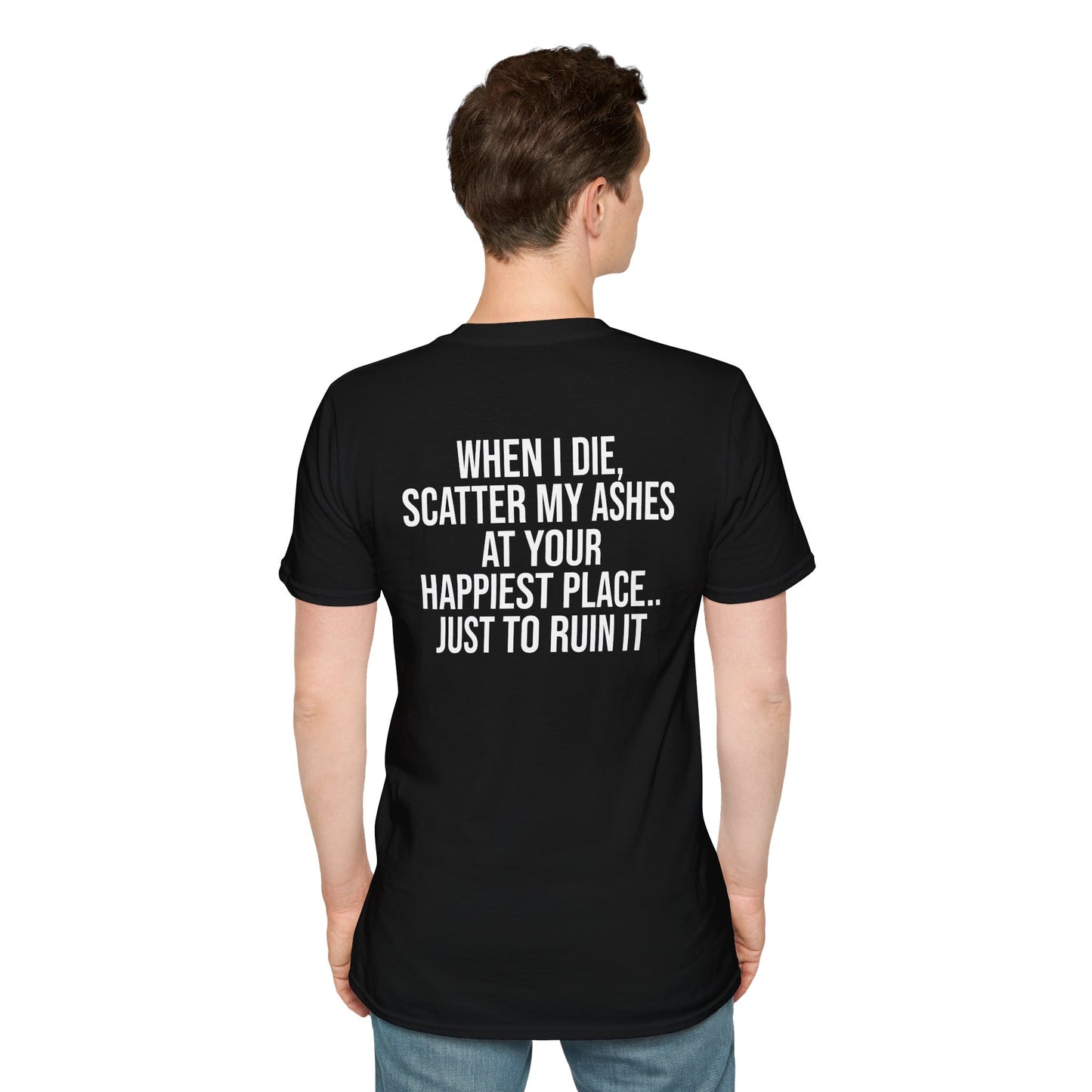 Tazz Wear - C2.9 When I die, Scatter My Ashes at your happiest place, just to ruin it