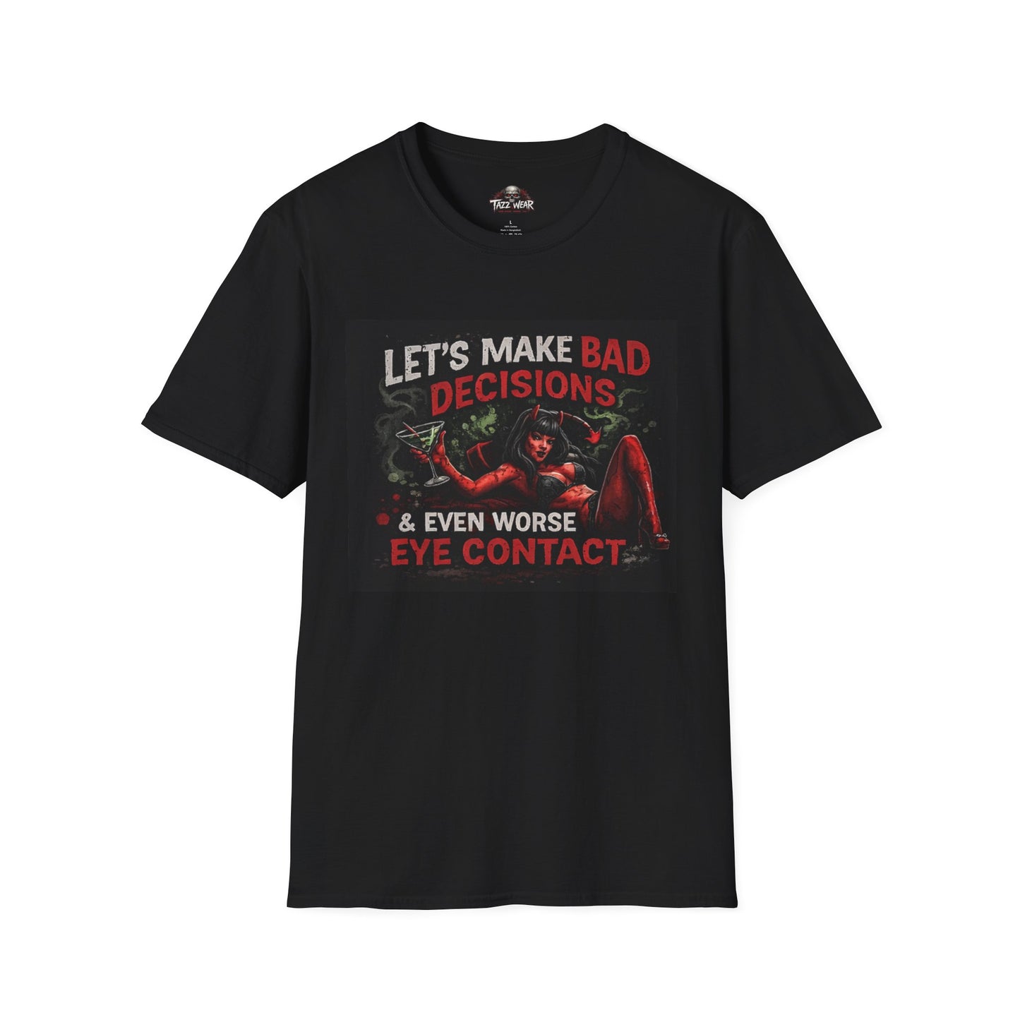 Tazz Wear - C7.I13 Let's Make Bad Decisions & Even Worse Eye Contact