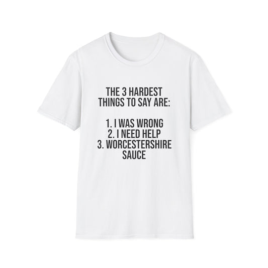 Tazz Wear - C7 The 3 hardest things to say are...1. I was wrong, 2. I need help, 3. Worcestershire Sauce