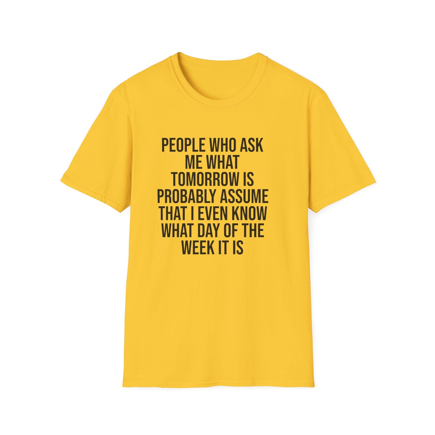 Tazz Wear - C7 People who ask me what tomorrow is, probably assume that i even know what day of the week it is