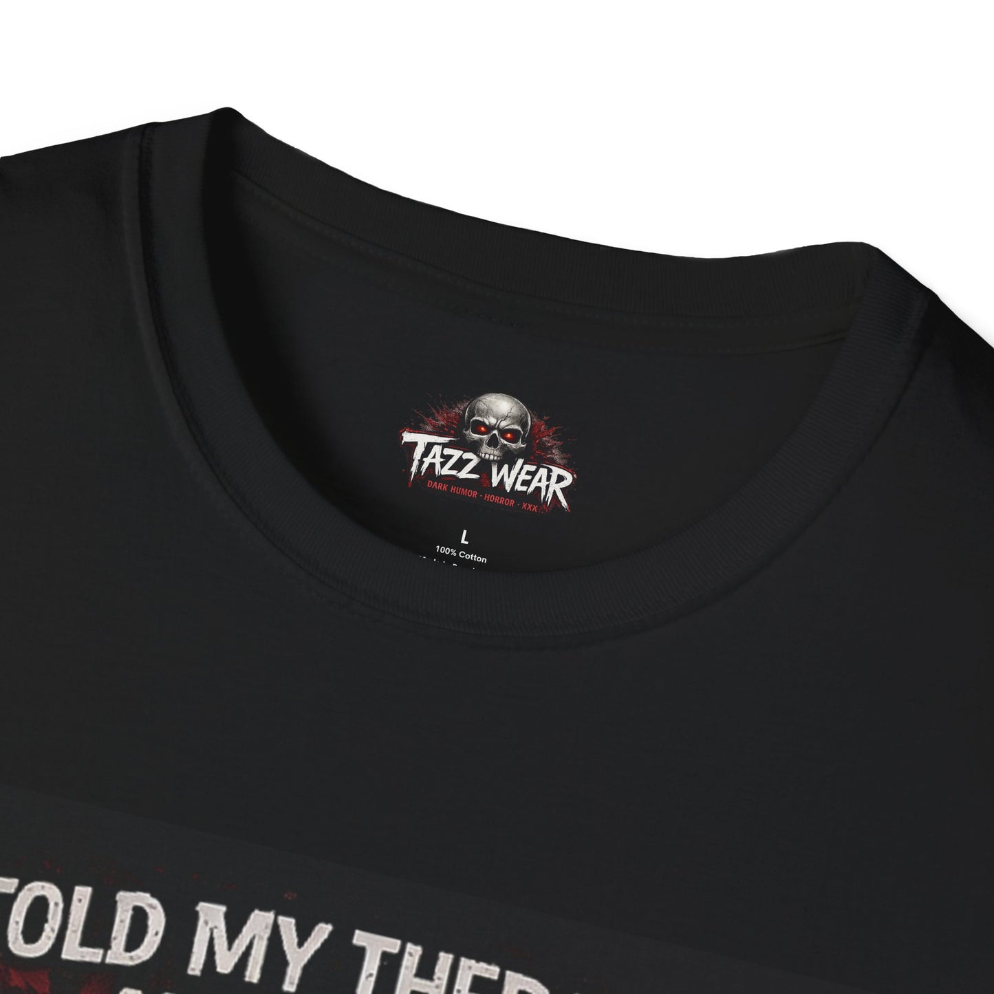 Tazz Wear - C7.I12 I Told My Therapist About You He Cried