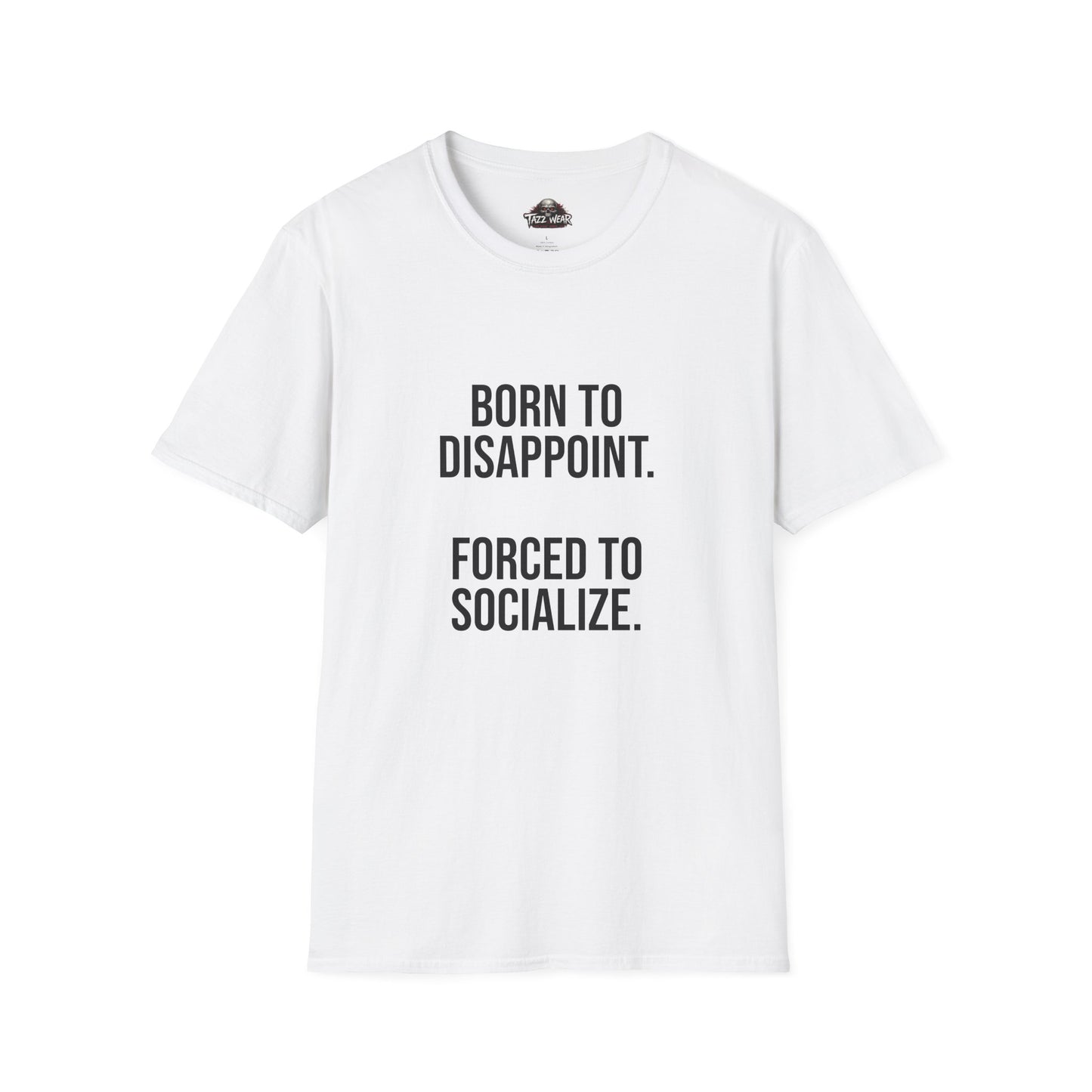 Tazz Wear - C4.6 Born to Disappoint Forced to Socialize