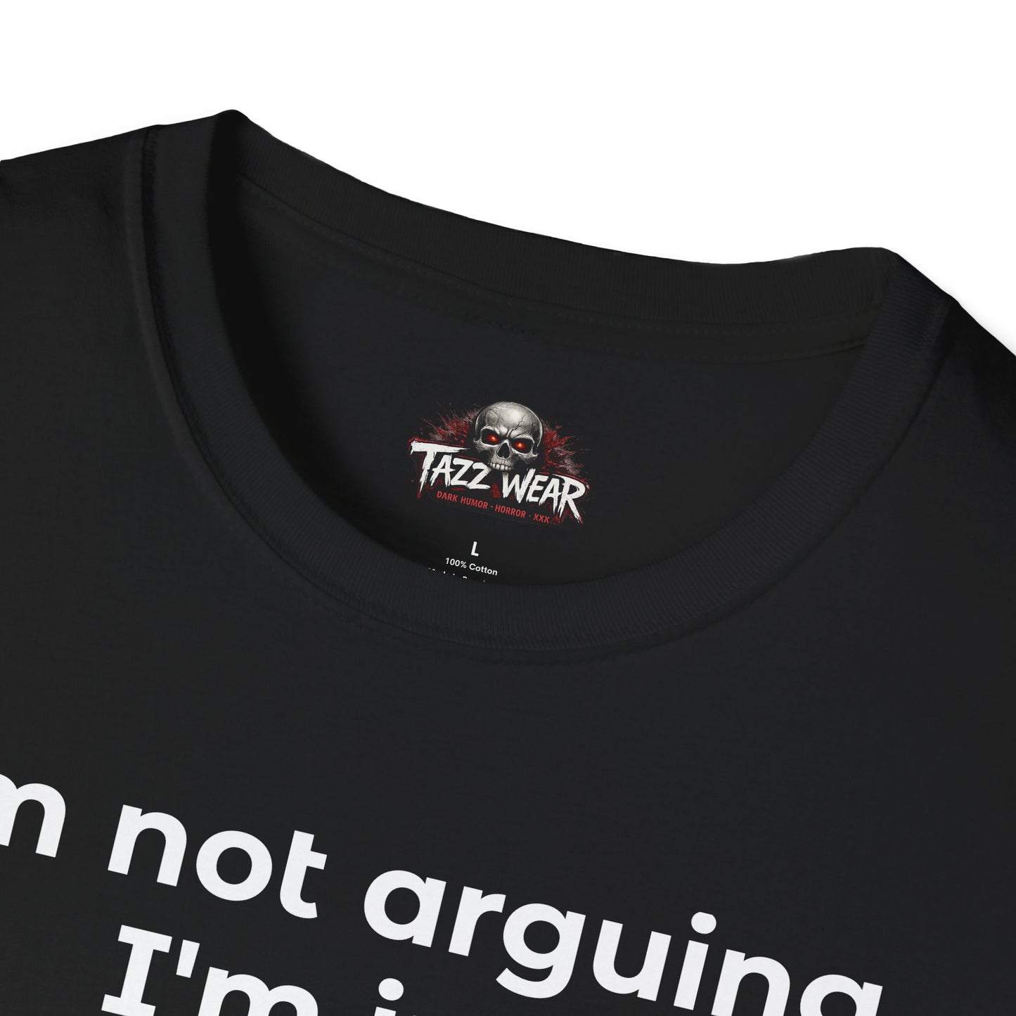 Tazz Wear - C6.1 I'm Not Arguing I'm Just Explaining Why I Am Right