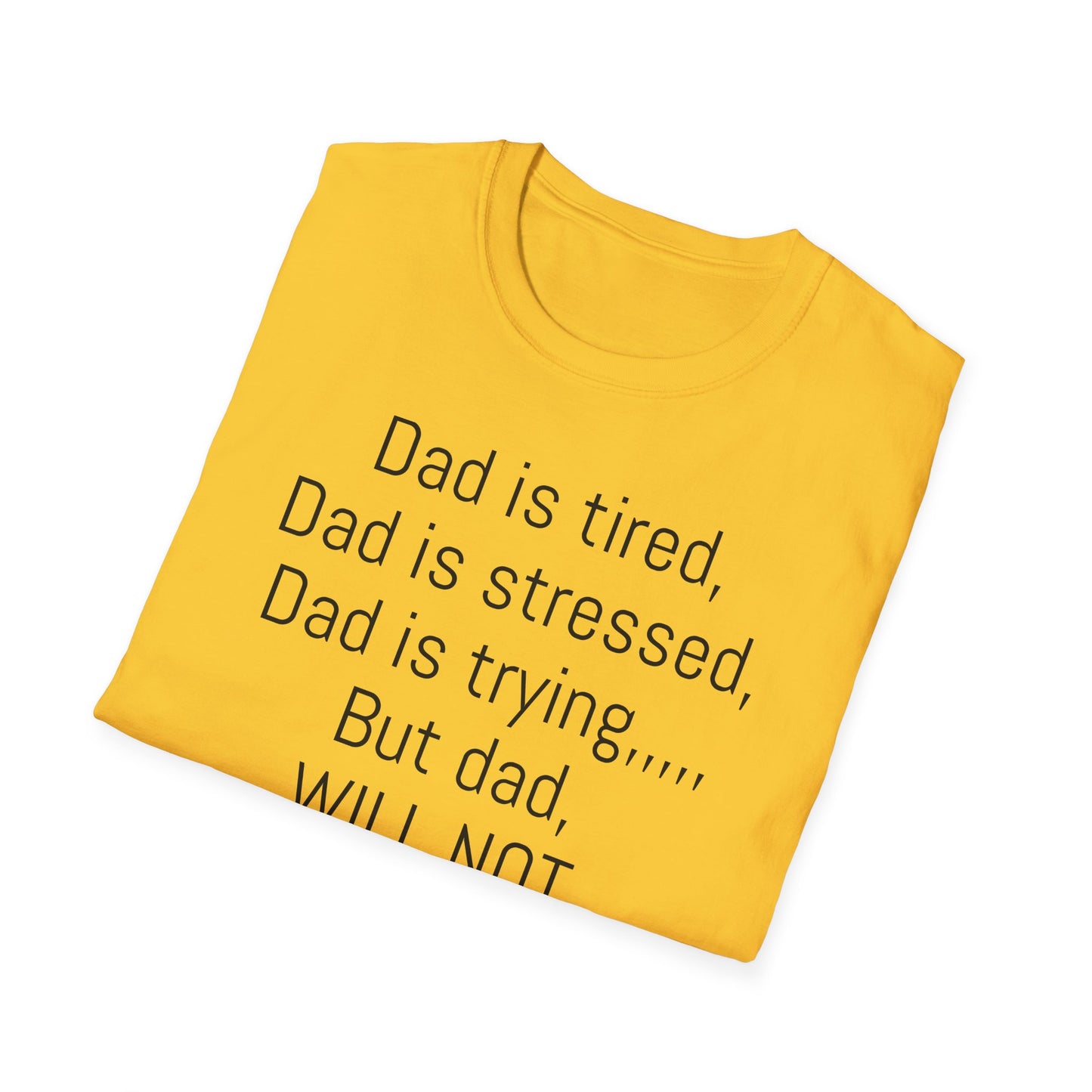 Tazz Wear - C7 Dad is tired, dad is stressed, dad is trying, but dad will not give up