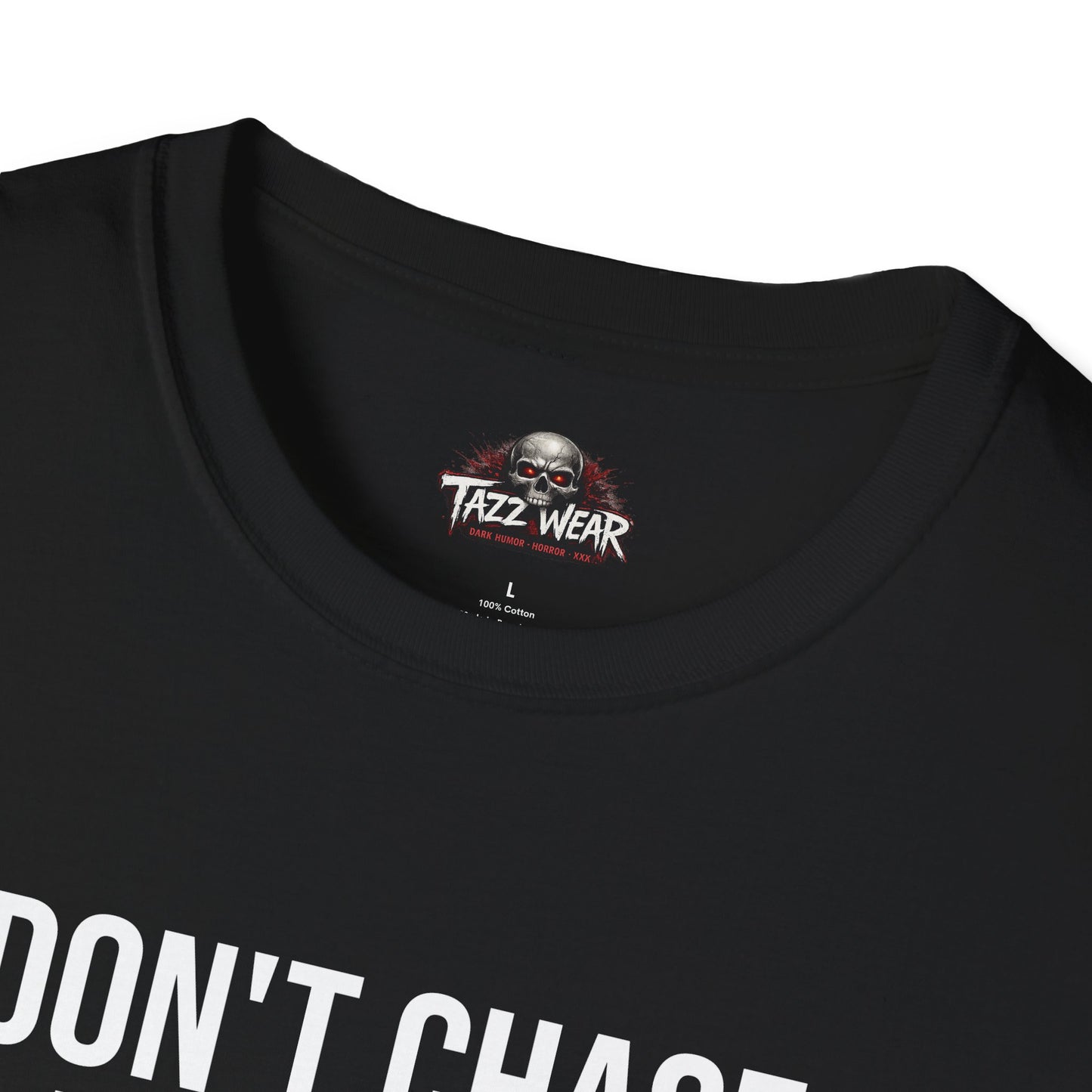 Tazz Wear - C3.16 I Don't Chase I Attract Chaos
