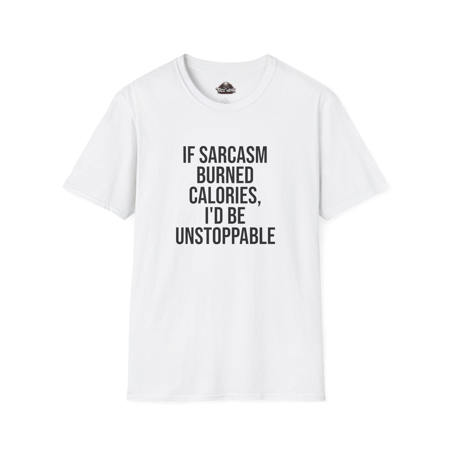 Tazz Wear - C1.06 If Sarcasm Burned Calories I'd Be Unstoppable