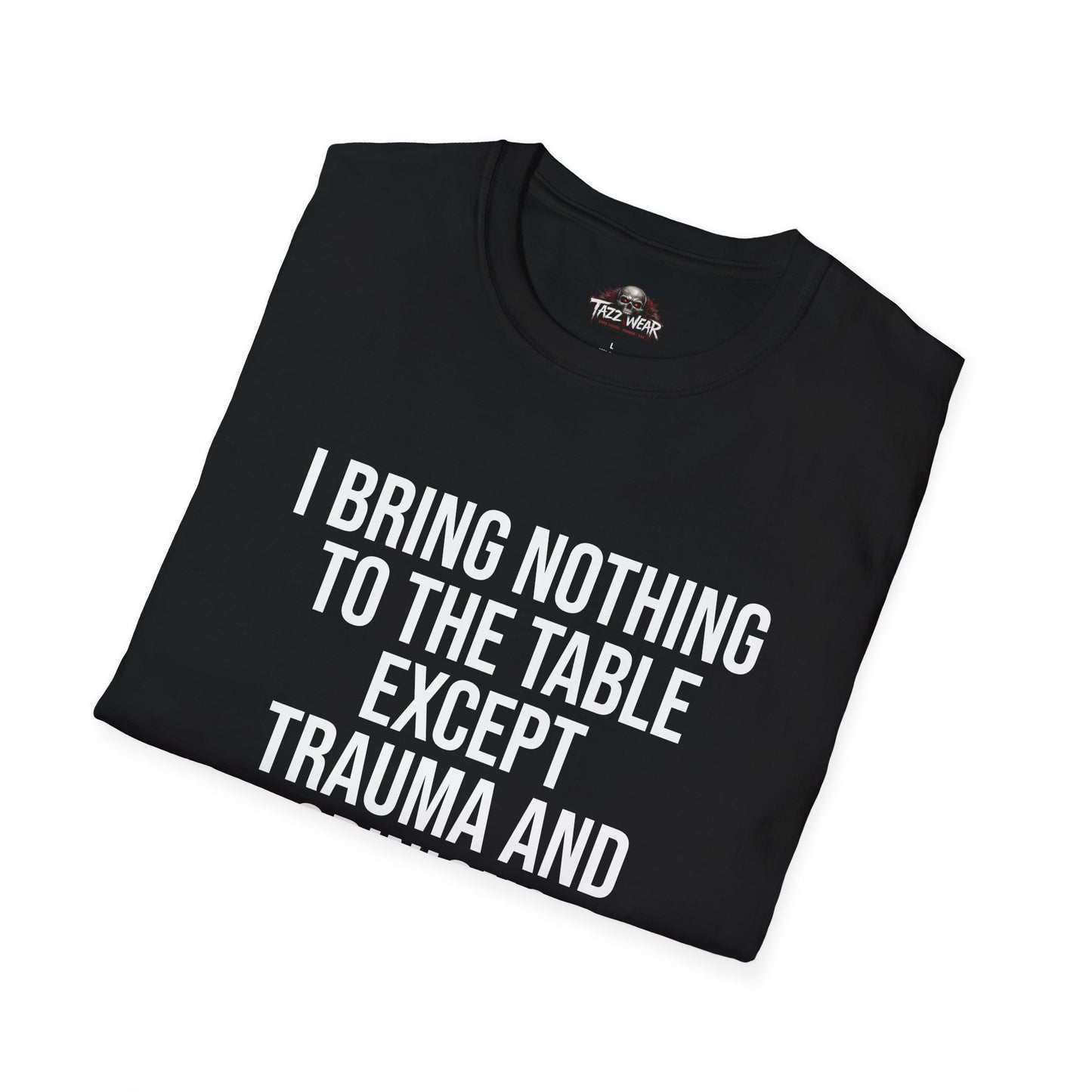 Tazz Wear - C4.12 I bring nothing to the table except trauma and opinions
