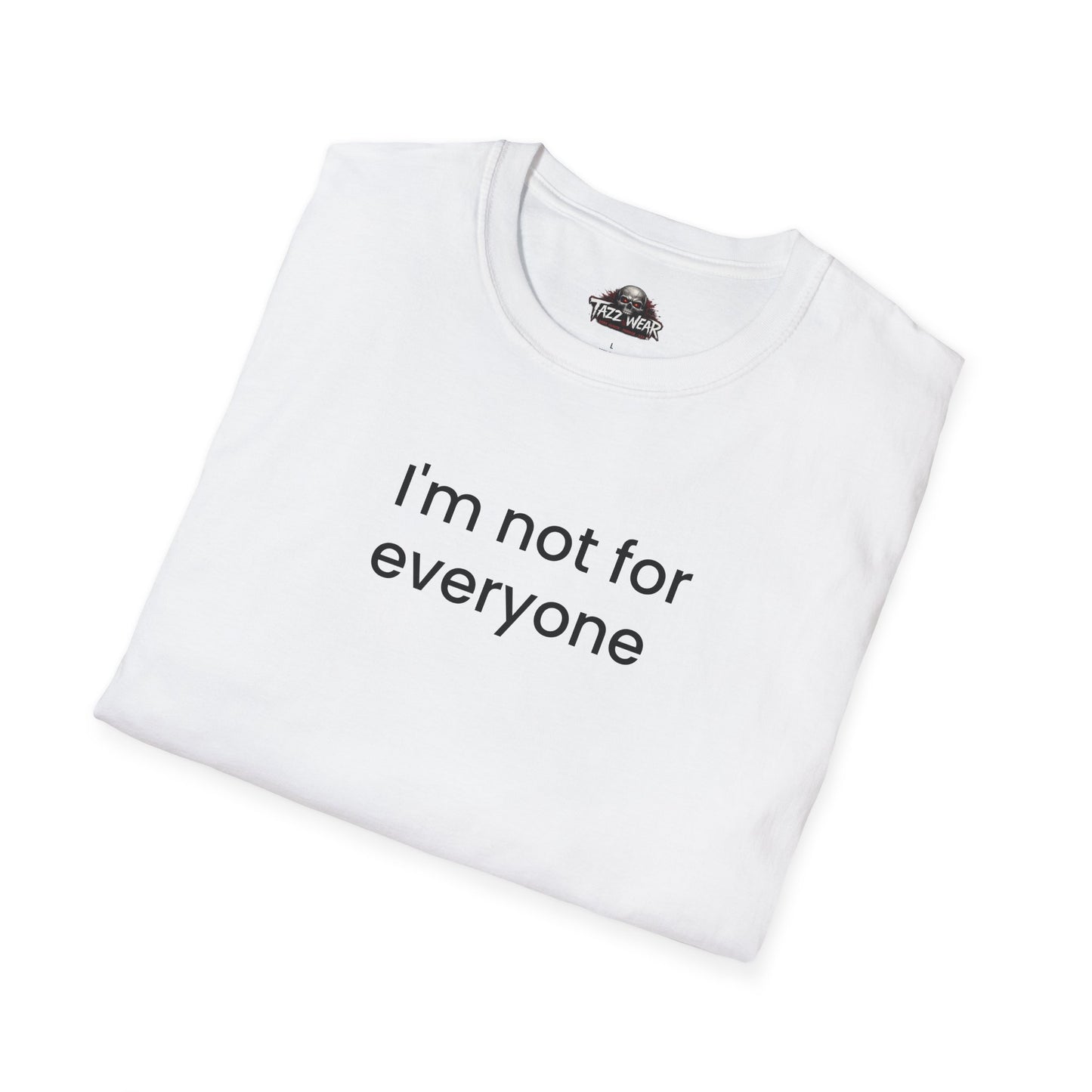 Tazz Wear - C6.12 I'm Not For Everyone
