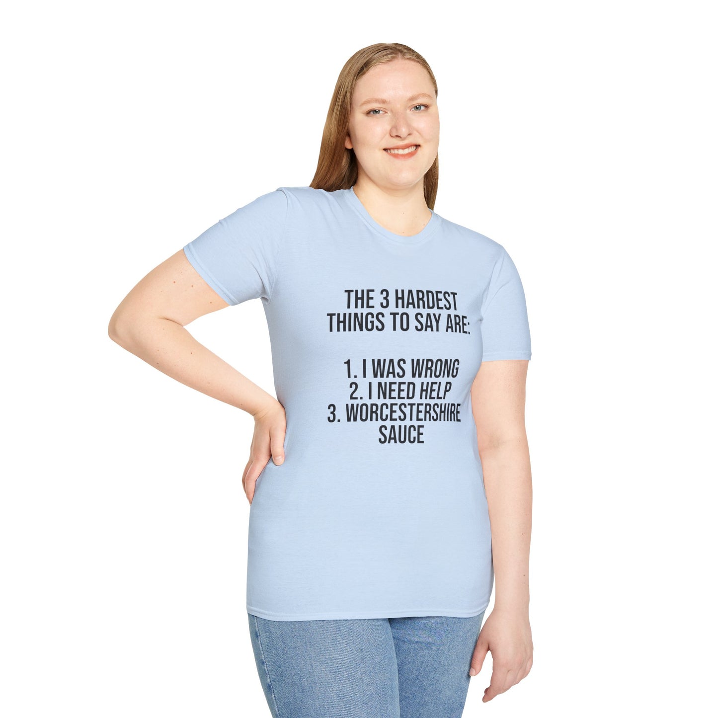 Tazz Wear - C7 The 3 hardest things to say are...1. I was wrong, 2. I need help, 3. Worcestershire Sauce