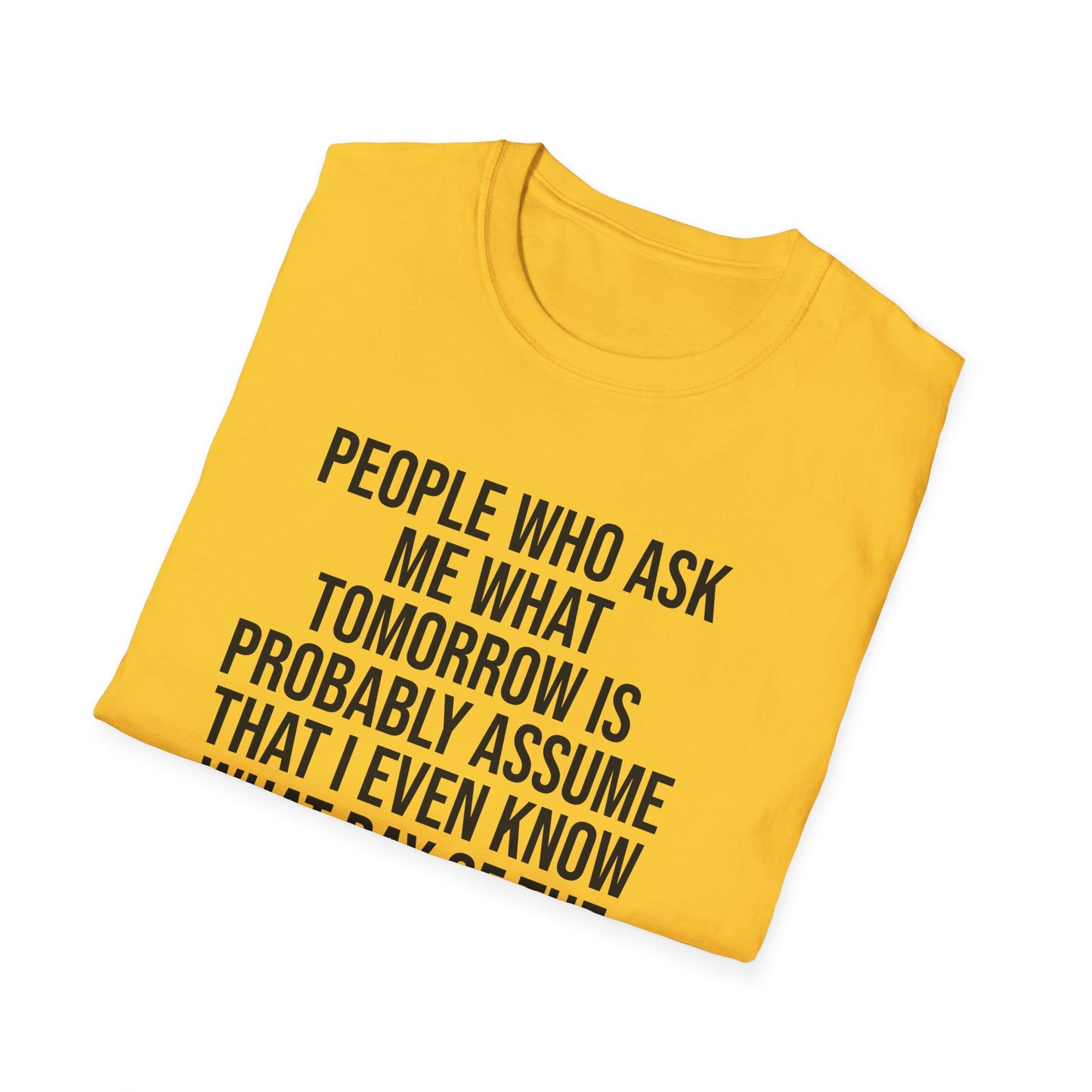 Tazz Wear - C7 People who ask me what tomorrow is, probably assume that i even know what day of the week it is