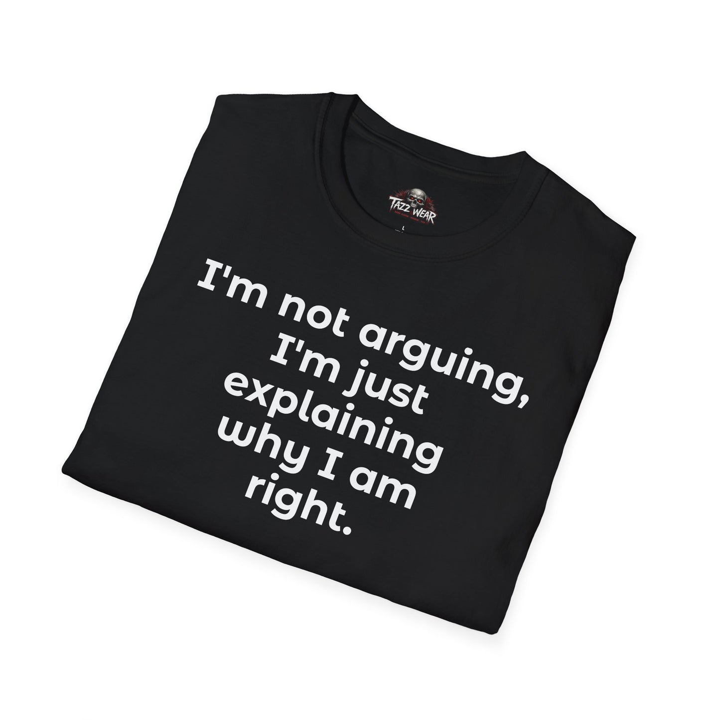 Tazz Wear - C6.1 I'm Not Arguing I'm Just Explaining Why I Am Right