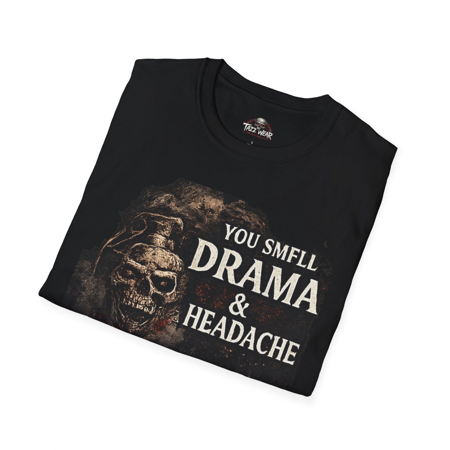 Tazz Wear - You Smell Drama & Headache Skull