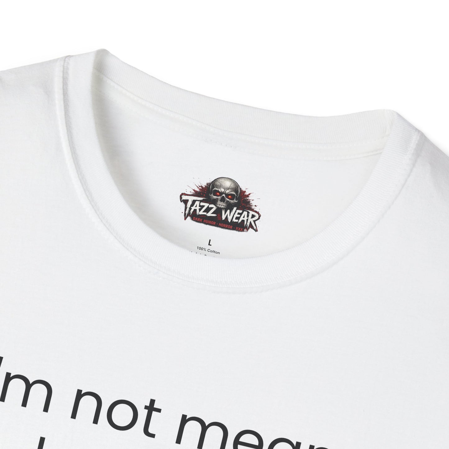Tazz Wear - C6.17 I'm Not Mean I Am Just Honest